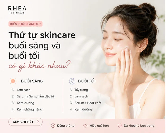 Thứ tự skincare buổi sáng và buổi tối có gì khác nhau?